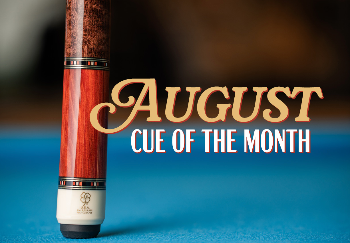 McDermott August 2024 Cue of the Month